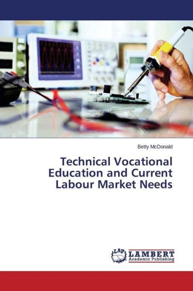 Technical Vocational Education - McDonald - Books - - 9783659780172 - October 13, 2015