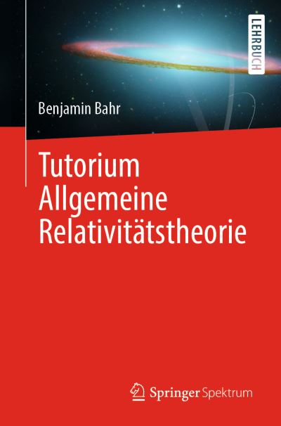 Cover for Benjamin Bahr · Tutorium Allgemeine Relativitätstheorie (Book) (2022)