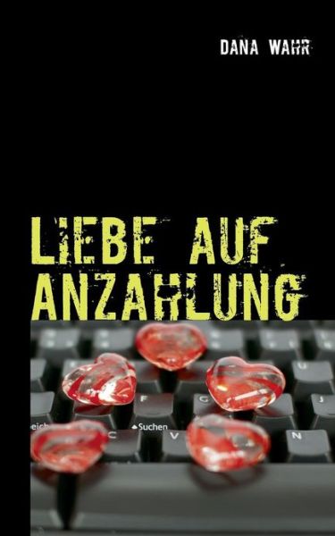 Cover for Dana Wahr · Liebe Auf Anzahlung (Paperback Book) [German edition] (2013)