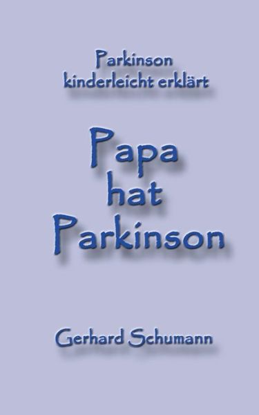 Cover for Gerhard Schumann · Papa hat Parkinson: Parkinson kinderleicht erklart (Paperback Book) (2019)