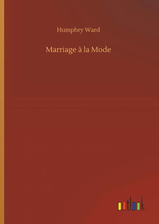 Marriage à la Mode - Ward - Books -  - 9783732643172 - April 5, 2018