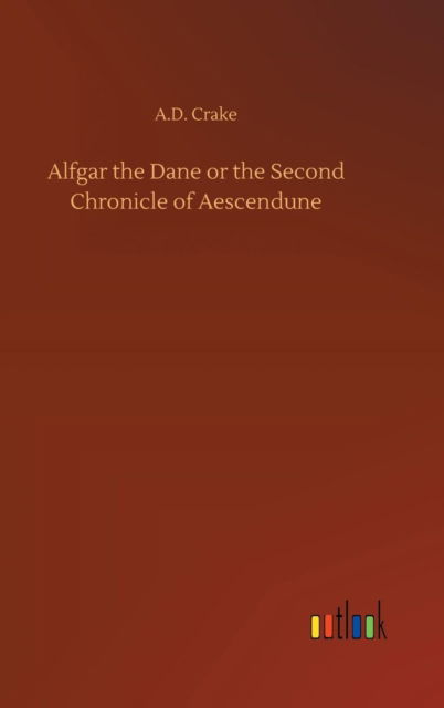 Alfgar the Dane or the Second Chr - Crake - Książki -  - 9783734029172 - 20 września 2018