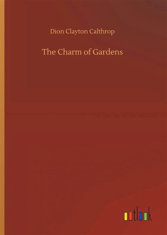 Cover for Calthrop · The Charm of Gardens (Bog) (2018)