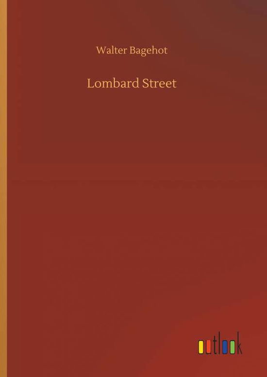 Lombard Street - Bagehot - Kirjat -  - 9783734087172 - keskiviikko 25. syyskuuta 2019