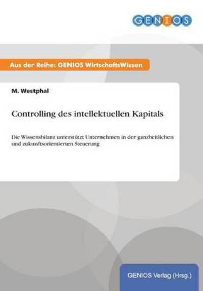 Controlling Des Intellektuellen Kapitals - M Westphal - Kirjat - Gbi-Genios Verlag - 9783737932172 - torstai 16. heinäkuuta 2015