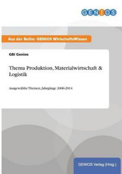 Thema Produktion, Materialwirtschaft & Logistik - Gbi Genios - Bücher - Gbi-Genios Verlag - 9783737961172 - 17. August 2015