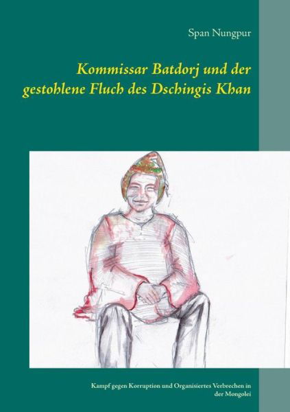 Cover for Span Nungpur · Kommissar Batdorj Und Der Gestohlene Fluch Des Dschingis Khan (Paperback Bog) [German edition] (2014)