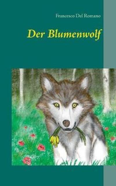 Cover for Francesco Del Romano · Der Blumenwolf (Paperback Book) (2016)