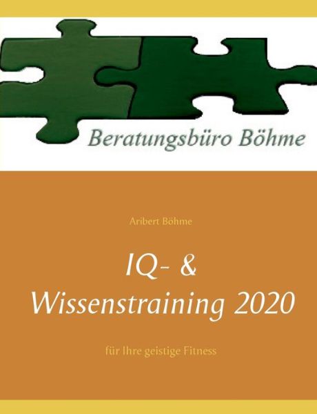 IQ- & Wissenstraining 2020 - Böhme - Bücher -  - 9783750405172 - 17. Oktober 2019