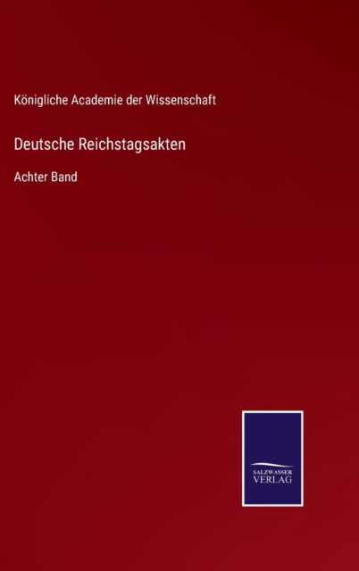 Cover for Koenigliche Academie Der Wissenschaft · Deutsche Reichstagsakten (Hardcover Book) (2021)