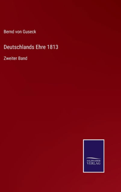 Cover for Bernd Von Guseck · Deutschlands Ehre 1813 (Hardcover Book) (2022)