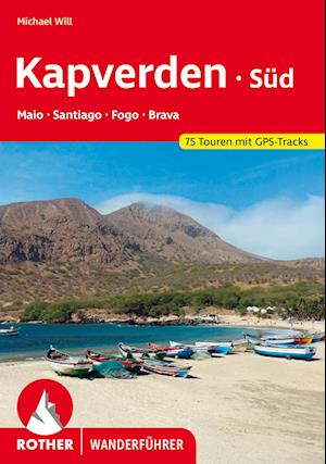 Kapverden Süd: Maio, Santiago, Fogo, Brava - Michael Will - Livros - Rother Bergverlag - 9783763346172 - 4 de junho de 2024