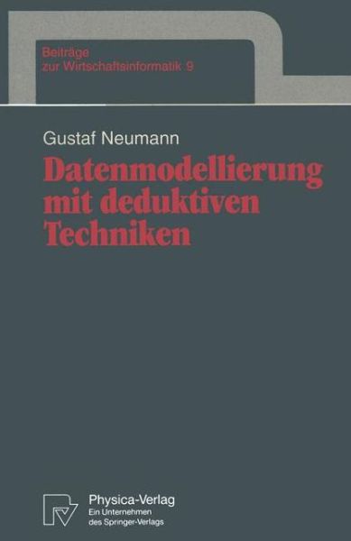 Cover for Gustaf Neumann · Datenmodellierung mit Deduktiven Techniken - Beitrage zur Wirtschaftsinformatik (Paperback Book) [German edition] (1994)