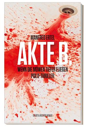 Akte B. - Manfred Ertel - Livros - Ellert & Richter Verlag G - 9783831908172 - 7 de março de 2022