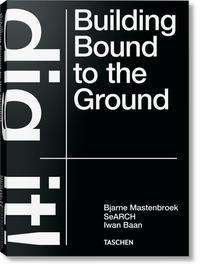 Cover for Bjarne Mastenbroek · Bjarne Mastenbroek. Dig it! Building Bound to the Ground (Hardcover Book) (2021)