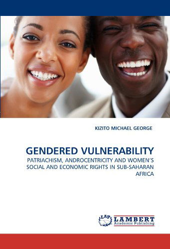 Cover for Kizito Michael George · Gendered Vulnerability: Patriachism, Androcentricity and Women's Social and Economic Rights in Sub-saharan Africa (Paperback Book) (2010)