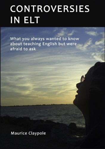 Cover for Maurice Claypole · Controversies in ELT: What you always wanted to know about teaching English but were afraid to ask (Taschenbuch) (2010)