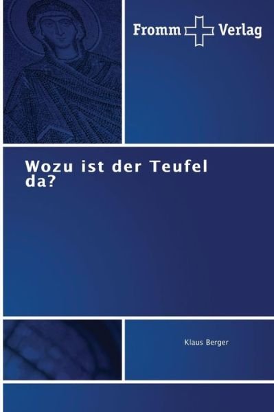 Cover for Klaus Berger · Wozu Ist Der Teufel Da? (Taschenbuch) [German edition] (2010)