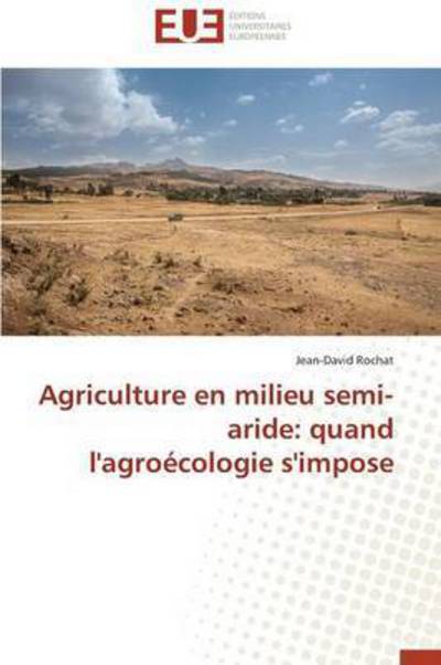 Cover for Rochat Jean-david · Agriculture en Milieu Semi-aride: Quand L'agroécologie S'impose (Paperback Book) [French edition] (2018)