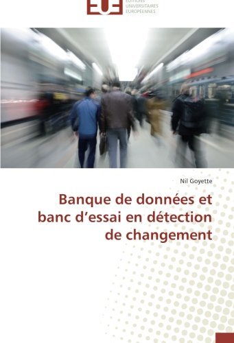 Cover for Nil Goyette · Banque De Données et Banc D'essai en Détection De Changement (Taschenbuch) [French edition] (2018)
