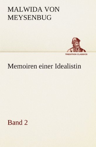 Cover for Malwida Von Meysenbug · Memoiren Einer Idealistin - Band 2 (Tredition Classics) (German Edition) (Taschenbuch) [German edition] (2012)