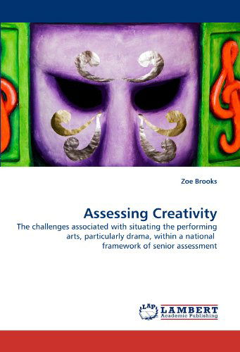 Cover for Zoe Brooks · Assessing Creativity: the Challenges Associated with Situating the Performing Arts, Particularly Drama, Within a National  Framework of Senior Assessment (Paperback Bog) (2011)