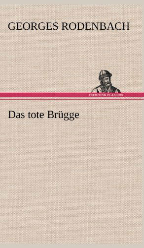 Cover for Georges Rodenbach · Das Tote Brugge (Hardcover bog) [German edition] (2012)