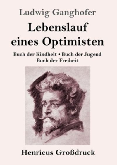 Cover for Ludwig Ganghofer · Lebenslauf eines Optimisten (Grossdruck) (Paperback Bog) (2020)