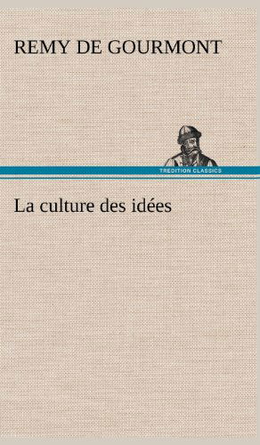 Cover for Remy De Gourmont · La Culture Des Id Es (Gebundenes Buch) [French edition] (2012)