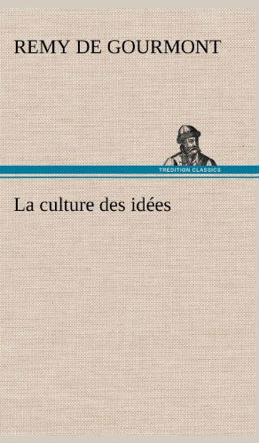 La Culture Des Id Es - Remy De Gourmont - Books - TREDITION CLASSICS - 9783849141172 - November 22, 2012