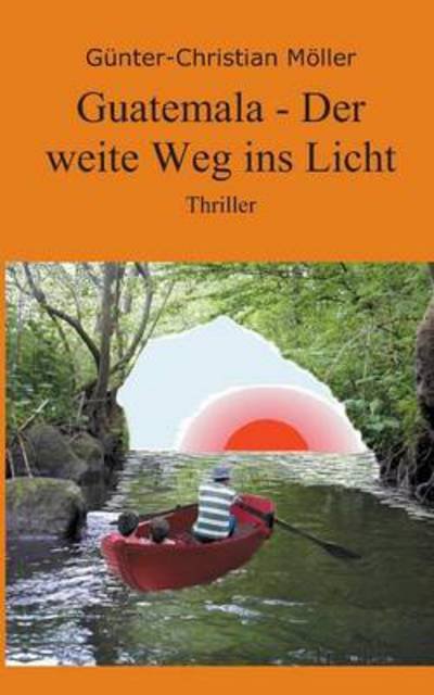 Cover for G Nter-chris M Ller · Guatemala - Der Weite Weg Ins Licht (Pocketbok) (2014)