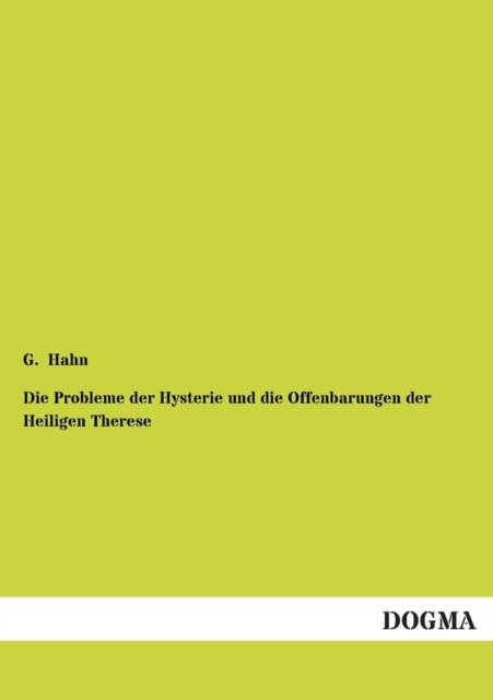 Cover for G. Hahn · Die Probleme Der Hysterie Und Die Offenbarungen Der Heiligen Therese (Paperback Book) [German edition] (2012)