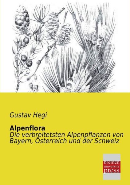 Cover for Gustav Hegi · Alpenflora: Die Verbreitetsten Alpenpflanzen Von Bayern, Oesterreich Und Der Schweiz (Pocketbok) [German edition] (2013)