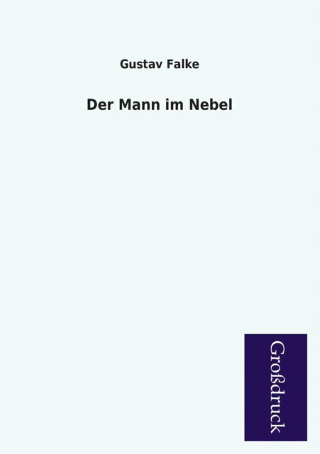 Cover for Gustav Falke · Der Mann Im Nebel (Paperback Book) [German edition] (2013)