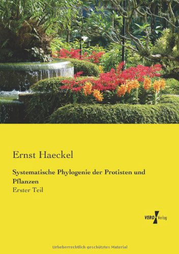 Cover for Ernst Haeckel · Systematische Phylogenie der Protisten und Pflanzen: Erster Teil (Paperback Book) [German edition] (2019)