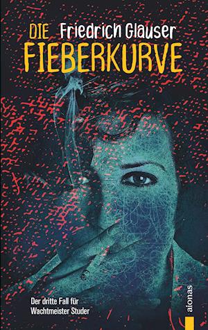 Die Fieberkurve. Friedrich Glauser. Ein Studer-Krimi - Friedrich Glauser - Books - aionas - 9783965450172 - March 6, 2019