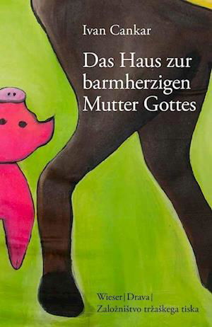 Cover for Cankar, Ivan; Jirku, Gusti · Das Haus Zur Barmherzigen Mutter Gottes (Book)
