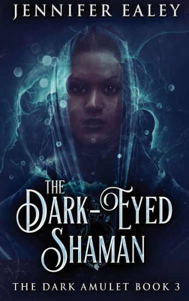 Cover for Jennifer Ealey · The Dark-Eyed Shaman (Hardcover bog) (2021)