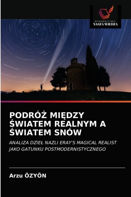 Cover for Arzu OEzyoen · Podro? Mi?dzy ?wiatem Realnym a ?wiatem Snow (Pocketbok) (2021)