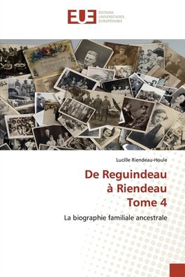 Cover for Lucille Riendeau-Houle · De Reguindeau à Riendeau Tome 4 (Paperback Book) (2021)
