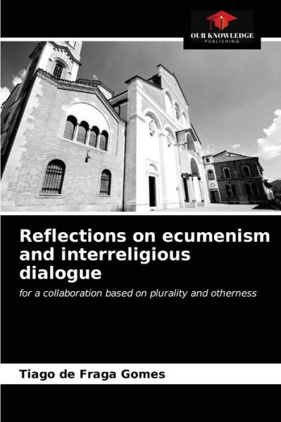 Cover for Tiago de Fraga Gomes · Reflections on ecumenism and interreligious dialogue (Paperback Bog) (2021)