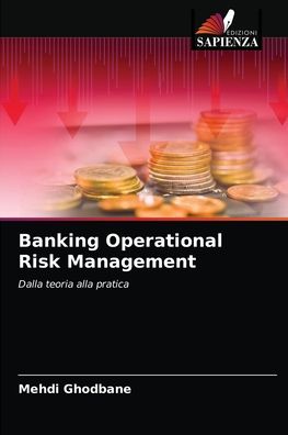 Banking Operational Risk Management - Mehdi Ghodbane - Books - Edizioni Sapienza - 9786203609172 - April 30, 2021
