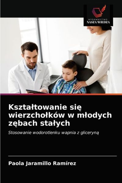 Cover for Paola Jaramillo Ramirez · Ksztaltowanie si? wierzcholkow w mlodych z?bach stalych (Paperback Book) (2021)