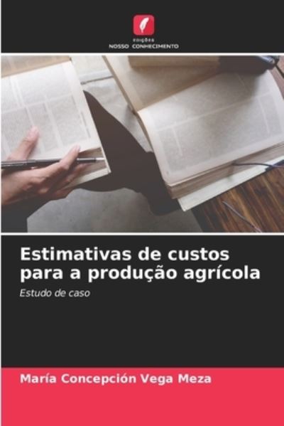 Cover for Maria Concepcion Vega Meza · Estimativas de custos para a producao agricola (Paperback Book) (2021)