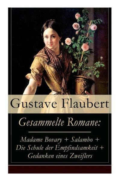 Gesammelte Romane - Gustave Flaubert - Boeken - E-Artnow - 9788027317172 - 5 april 2018