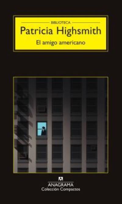 El Amigo Americano - Patricia Highsmith - Books - ANAGRAMA - 9788433978172 - May 31, 2017