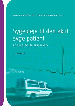 Cover for Mona Larsen og Lene Wichmann (red) · Sygepleje til den akut syge patient - et curologisk perspektiv (Hæftet bog) [1. udgave] (2013)