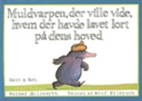 Cover for Wolf Erlbruch; Werner Holzwarth · Muldvarpen: Muldvarpen, der ville vide, hvem der havde lavet lort på dens hoved (Bound Book) [4e uitgave] [Indbundet] (2000)