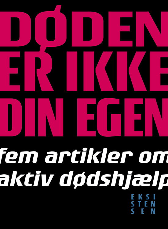 Døden er ikke din egen - Ole Raakjær, Ole Hartling, Leif Andersen, Ulla Morre Bidstrup, Hans Vium Mikkelsen, Henk Reitsema - Książki - Eksistensen - 9788741011172 - 5 września 2024