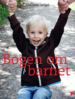 Cover for Lise-Lotte Hergel · Bogen om barnet (Bound Book) [9th edition] [Indbundet] (2010)